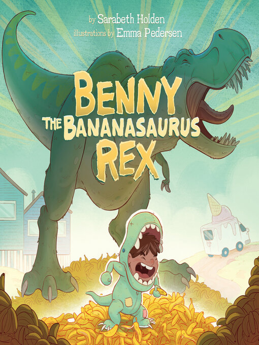 Title details for Benny the Bananasaurus Rex by Sarabeth Holden - Wait list